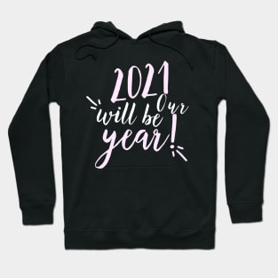 2021 will be our year. Happy New Year. 2021 has to be better than 2020. Hoodie